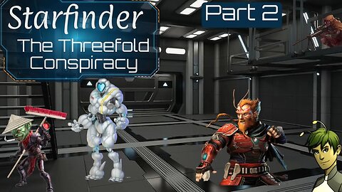 Starfinder: The Threefold Conspiracy Part 2