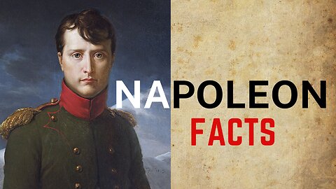 Facts about Napoleon