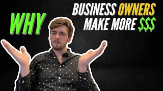 BUSINESS OWNERS MAKE MORE MONEY | WHY ITS FAIR