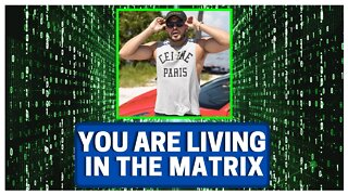 YOU Are Living In The MATRIX!!!