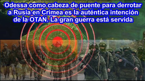 La OTAN se concentra en no perder Odessa para desde allí expulsar a Rusia de Crimea