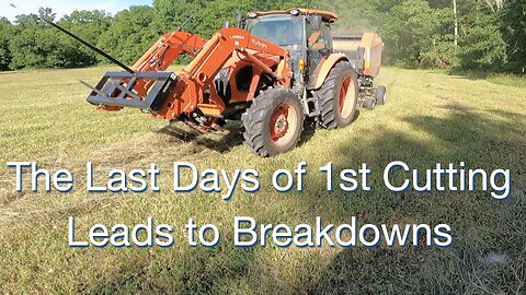 Last Days of 1st Cutting, Leads to Breakdowns