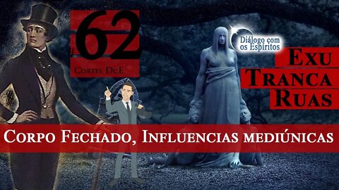 Cortes DcE 62 * Corpo Fechado, Espírito Estuda? Influencias mediúnicas *