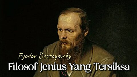 Fyodor Dostoevsky - Filosof Jenius yang Teksiksa