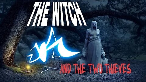 THE WITCH AND THE TWO THIEVES