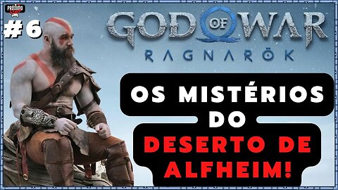 🔴 GOD OF WAR RAGNAROK - #006 - Os mistérios do deserto de Alfheim! | Modo: Quero Equilíbrio !!