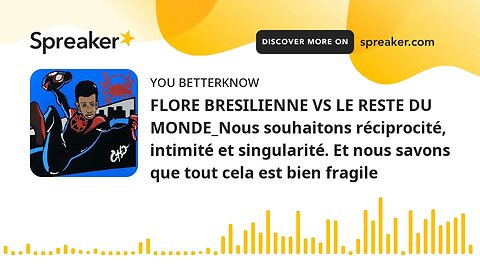 FLORE BRESILIENNE VS LE RESTE DU MONDE_Nous souhaitons réciprocité, intimité et singularité. Et nous