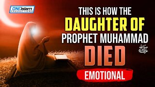 THIS IS HOW DAUGHTER OF PROPHET MUHAMMAD (ﷺ) DIED | EMOTIONAL