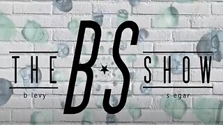 The BS Show 05/25/2023