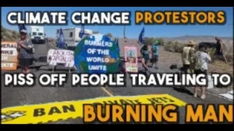 Climate Change Protestors Piss Off People Traveling To Burning Man