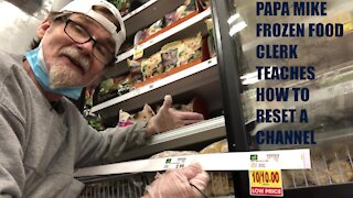 PAPA MIKE TEACHES FROZEN FOOD CLERKS HOW TO RESET A CHANNEL ON THE SHELF