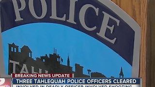 Three Tahlequah Police Officers cleared from the involved shooting