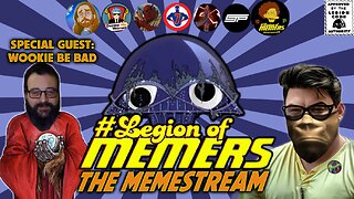 Legion Of Memers Memestream Ep. 69 WookieBebad