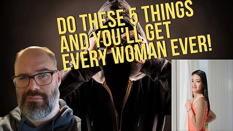 Learn the 5 things to do with Women