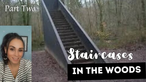Staircases In The Woods (Part 2)