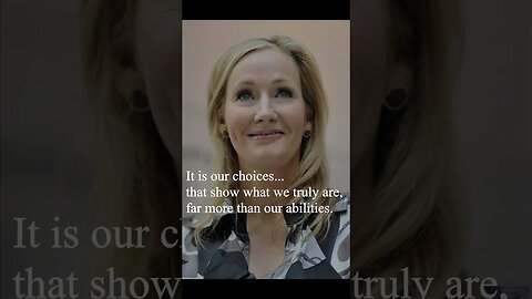 J. K. Rowling Quote - It is our choices...