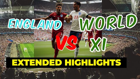 Soccer Aid 2022 Match Highlights_ England vs. World XI FC