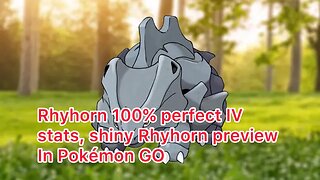 Rhyhorn 100% perfect IV stats, shiny Rhyhorn preview In Pokémon GO