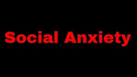 Social Anxiety.How To Fix It