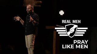 Real Men -Pray Like Men