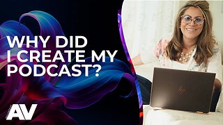 Why I Created My Podcast | Ana Vasquez