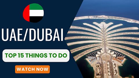 UAE/DUBAI, Top 15 things to do.