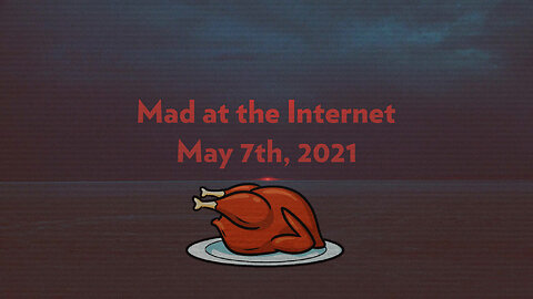Winner Winner Chicken Dinner - Mad at the Internet (May 7th, 2021)