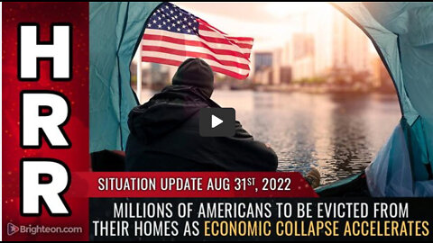 Situation Update, 8/31/22 - MILLIONS of Americans to be EVICTED from their homes...