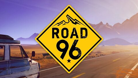 Road 96 - Live Playthrough 1