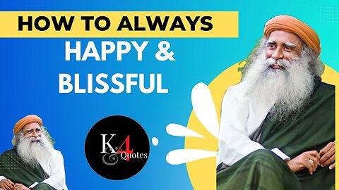How To Always Be Happy & Blissful | Sadhguru Exclusive || sadhguru #sadhguru @k4quotes