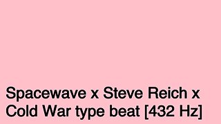 Spacewave x Steve Reich x Cold War type beat