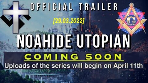 'Noahide Utopian' Full Documentary Series Official Trailer 2022 [29.03.2022]