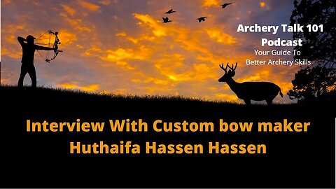 Getting started in archery an Interview with bow maker Huthaifa Hassen Hassen