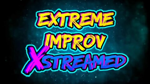 Extreme Improv XStreamed #386 January 26th 2023