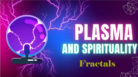 Plasma and Spirituality - Fractals and Sacred Geometry