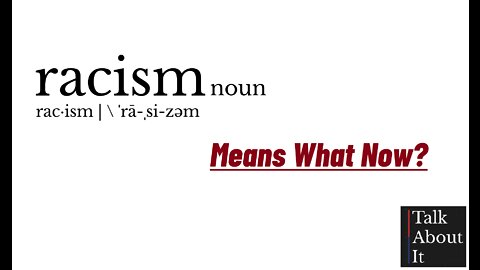 Racism Means What Now?