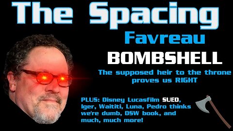 The Spacing - BOMBSHELL from Jon Favreau - Disney Lucasfilm SUED - Iger