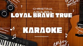 Loyal Brave True - Christina Aguilera♬ Karaoke