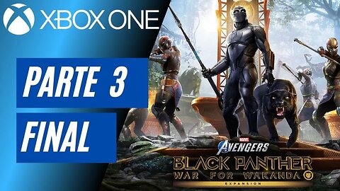 MARVEL'S AVENGERS: GUERRA POR WAKANDA - PARTE 3 FINAL (XBOX ONE)