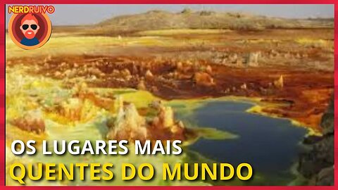 10 LUGARES MAIS QUENTES DO MUNDO