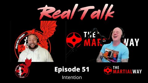 Real Talk Episode 51 - Intention