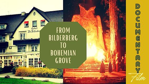 Documentary: From Bilderberg To Bohemian Grove