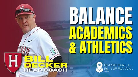 Bill Decker Harvard University - College Baseball, A Balance Academics and Athletics