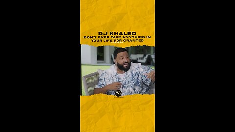 @djkhaled Don’t ever take anything in your life for granted. #djkhaled