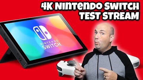 Test Stream - 4K Nintendo Switch?!?!