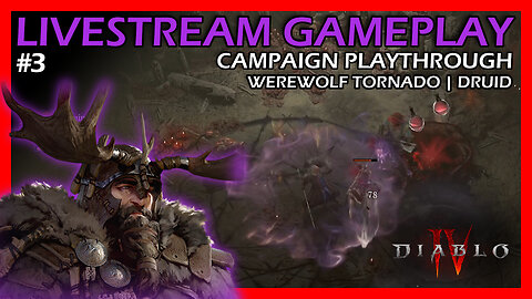 Werewolf Tornado Druid | Campaign Playthrough | Diablo 4 Season 4 | Part 3