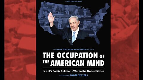 The Occupation of The American Mind: The Propaganda of Israel vs Palestine - Documentary