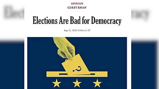 NYT: “Elections Are Bad For Democracy”