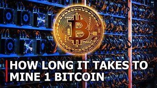 How Long Does it Take To Mine 1 Bitcoin?