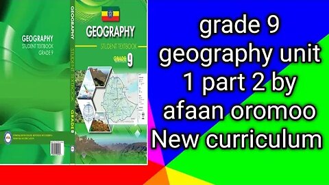 grade 9 geography unit 1 part 2 by afaan oromoo New curriculum